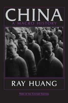 China: A Macro History by Huang, Ray