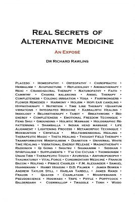 Real Secrets of Alternative Medicine: An Exposé by Rawlins, Richard