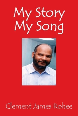 My Story My Song by Rohee, Clement James