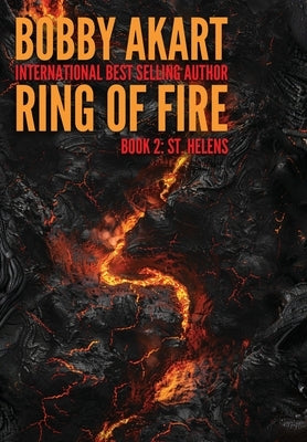 Ring of Fire St Helens: A disaster thriller by Akart, Bobby