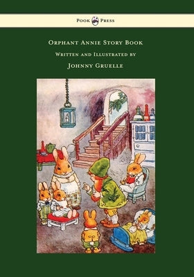 Orphant Annie Story Book - Illustrated by Johnny Gruelle by Gruelle, Johnny