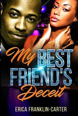 My Best Friend's Deceit by Franklin-Carter, Erica