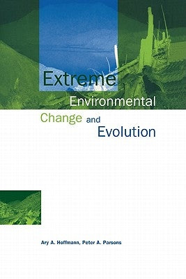 Extreme Engironmental Change and Evolution by Hoffmann, Ary A.