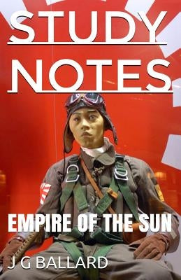 Study Notes: Empire of the Sun by Ballard, J. G.