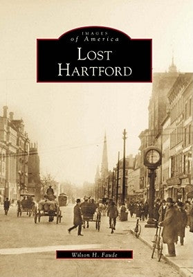 Lost Hartford by Faude, Wilson H.