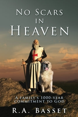 No Scars in Heaven: A family's 1000-year commitment to God by Basset, R. a.