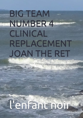Big Team Number 4 Clinical Replacement Joan the Ret by Noir, L'Enfant