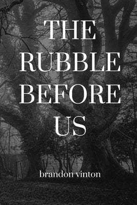 The Rubble Before Us by Vinton, Brandon