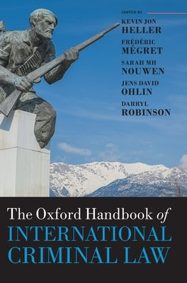The Oxford Handbook of International Criminal Law by Heller, Kevin