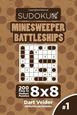Sudoku Minesweeper Battleships - 200 Easy to Medium Puzzles 8x8 (Volume 1) by Veider, Dart