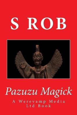 Pazuzu Magick by Rob, S.