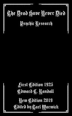 The Dead Have Never Died: Psychic Research by Warwick, Tarl