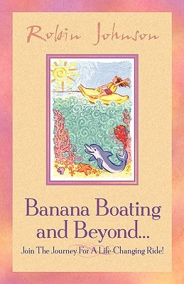 Banana Boating and Beyond... by Johnson, Robin