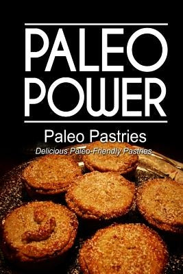 Paleo Power - Paleo Pastries- Delicious Paleo-Friendly Pastries by Power, Paleo