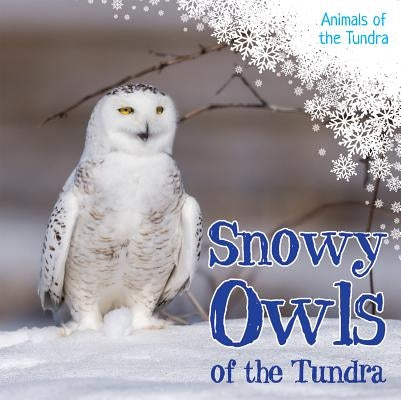 Snowy Owls of the Tundra by Lawrence, Riley
