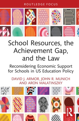 School Resources, the Achievement Gap, and the Law: Reconsidering School Finance, Policies, and Resources in US Education Policy by Armor, David J.