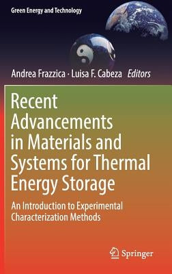 Recent Advancements in Materials and Systems for Thermal Energy Storage: An Introduction to Experimental Characterization Methods by Frazzica, Andrea