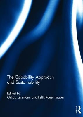 The Capability Approach and Sustainability by Lessmann, Ortrud