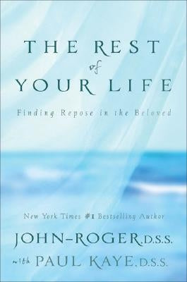 The Rest of Your Life: Finding Repose in the Beloved [With CD] [With CD] by John-Roger
