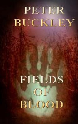 Fields of Blood by Buckley, Peter