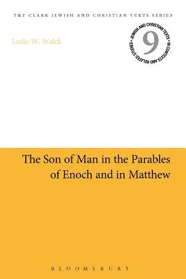 The Son of Man in the Parables of Enoch and in Matthew by Walck, Leslie W.