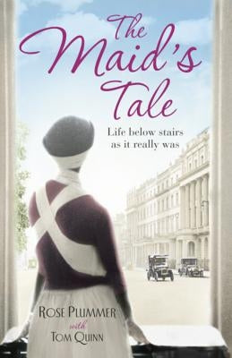 The Maid's Tale: A Revealing Memoir of Life Below Stairs by Quinn, Tom