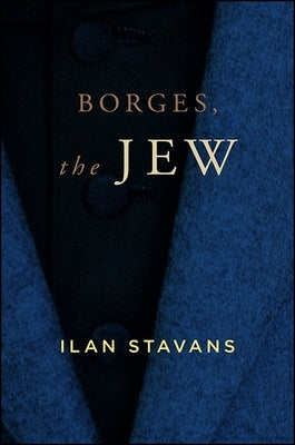 Borges, the Jew by Stavans, Ilan
