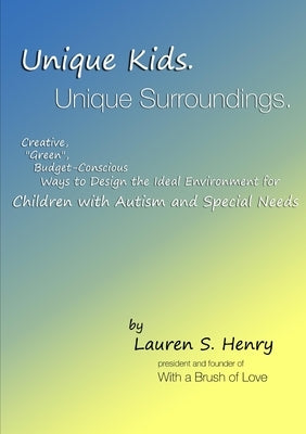 Unique Kids. Unique Surroundings. by Henry, Lauren S.