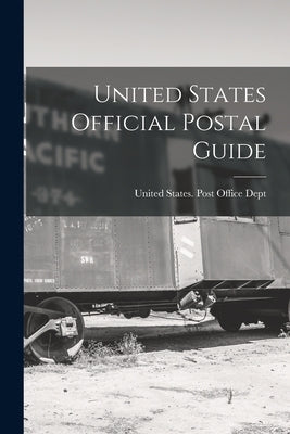 United States Official Postal Guide by United States Post Office Dept