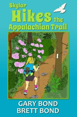 Skylar Hikes the Appalachian Trail by Bond, Brett