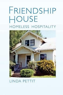 Friendship House: Homeless Hospitality by Miller, Joseph