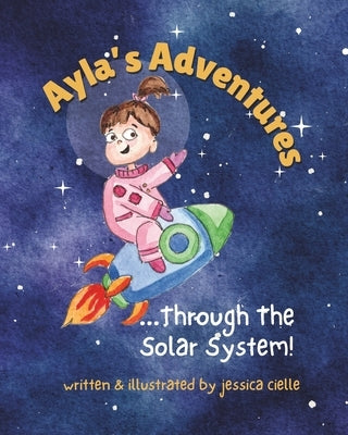 Ayla's Adventures... Through The Solar System! by Cielle, Jessica