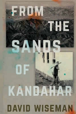 From the Sands of Kandahar by Wiseman, David