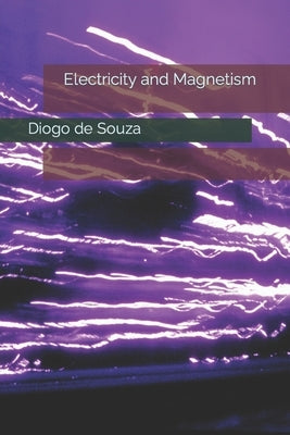 Electricity and Magnetism by De Souza, Diogo Franklin
