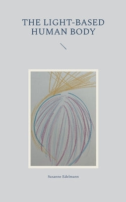 The light-based human body by Edelmann, Susanne