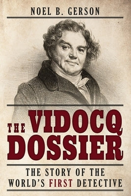 The Vidocq Dossier: The Story of the World's First Detective by Edwards, Samuel