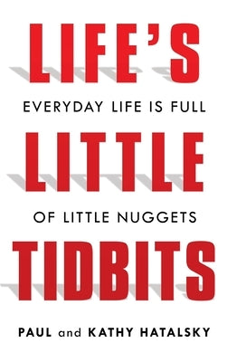 Life's Little Tidbits by Hatalsky, Paul