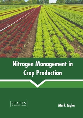 Nitrogen Management in Crop Production by Taylor, Mark
