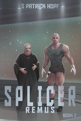 Splicer - Remus: Book 2 by Hopf, S. Patrick