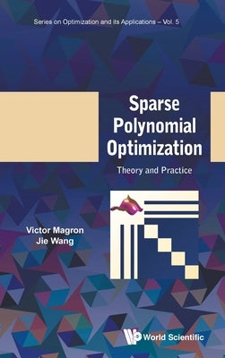 Sparse Polynomial Optimization: Theory and Practice by Magron, Victor