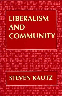 Liberalism and Community by Kautz, Steven