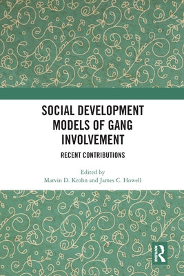 Social Development Models of Gang Involvement: Recent Contributions by Krohn, Marvin D.