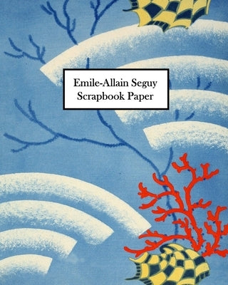 Emile-Allain Seguy Scrapbook Paper: 30 Sheets: One-Sided Decorative Paper for Collage, Decoupage and Mixed Media by Press, Vintage Revisited