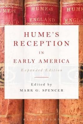 Hume's Reception in Early America: Expanded Edition by Spencer, Mark G.