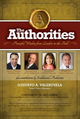 The Authorities - Gustavo A. Valenzuela: Powerful Wisdom from Leaders in the Field by Aaron, Raymond