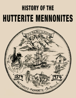 History of the Hutterite Mennonites by Hofer, Arnold