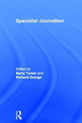 Specialist Journalism by Turner, Barry