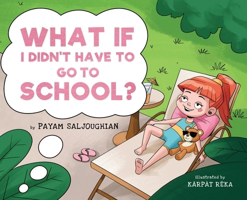 What if I Didn't Have to go to School? by Saljoughian, Payam