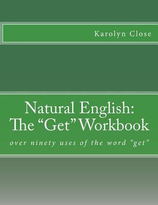 Natural English: The "Get" Workbook by Close, Karolyn