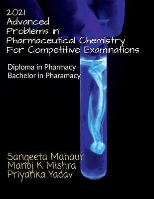 2021 ADVANCED Problems in Pharmaceutical Chemistry for Competitive Examinations by Mahaur, Sangeeta